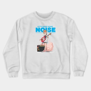 Let's Make Some Noise Crewneck Sweatshirt